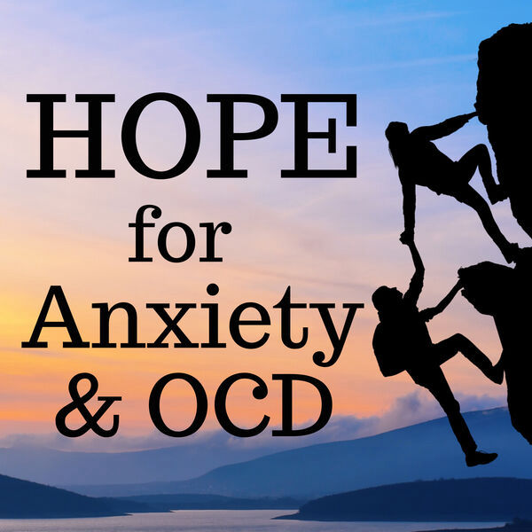 Hope for Anxiety & OCD Podcast